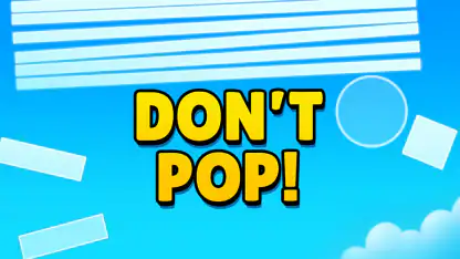 Don't Pop!