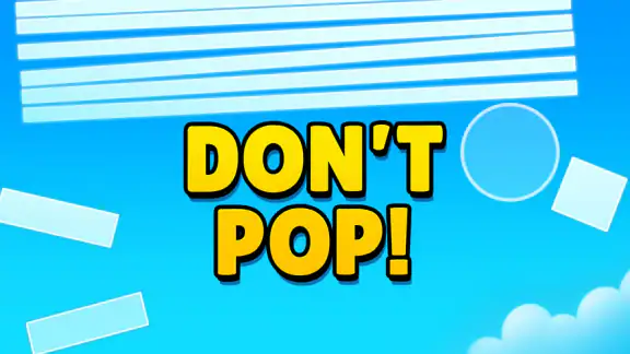 Don't Pop!