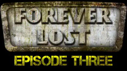 Forever Lost: Episode 3