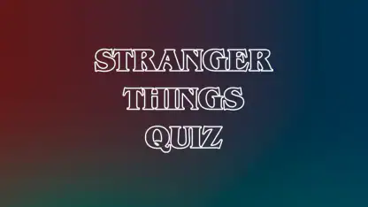Stranger Things Quiz