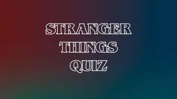 Stranger Things Quiz