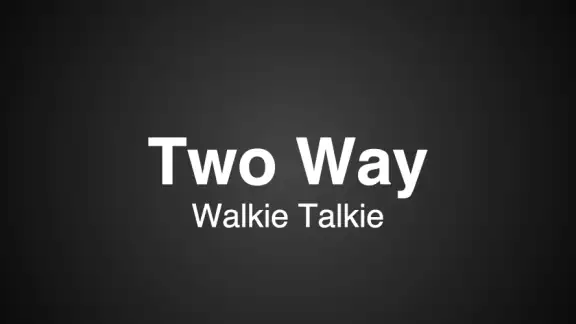Two Way : Walkie Talkie