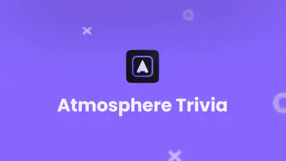 Atmosphere Trivia