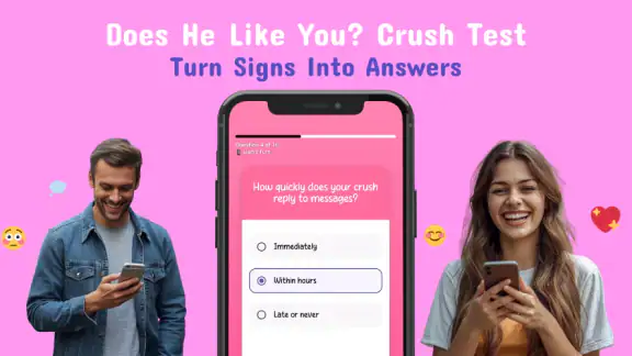 Does He Like You? Crush Test
