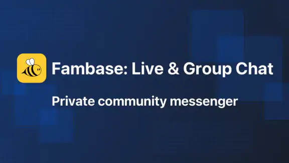 Fambase: Live & Group Chat